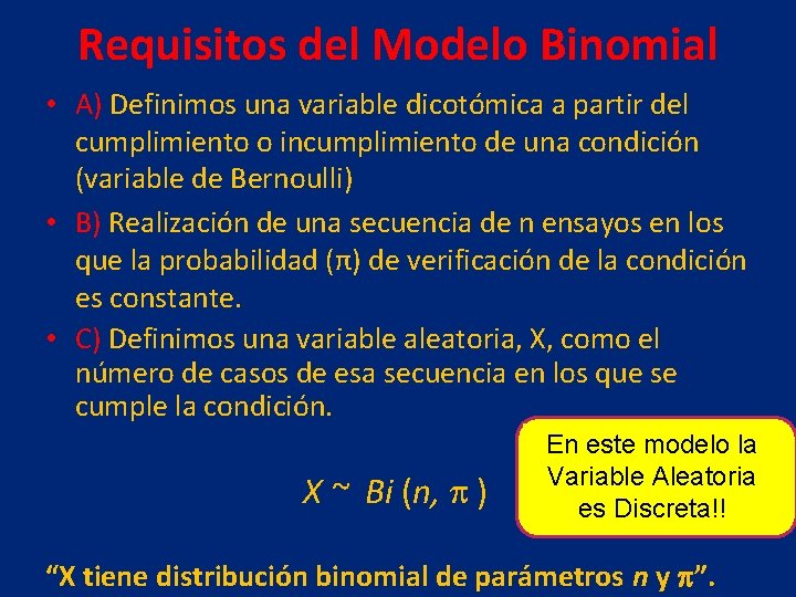 Requisitos del Modelo Binomial • A) Definimos una variable dicotómica a partir del cumplimiento