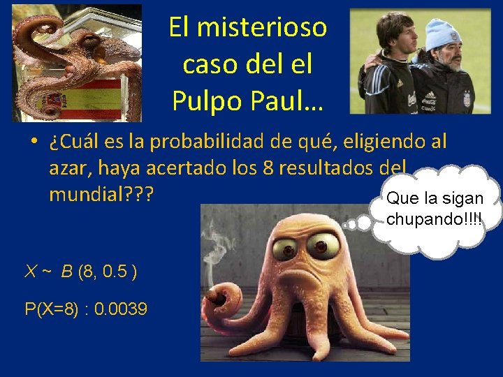 El misterioso caso del el Pulpo Paul… • ¿Cuál es la probabilidad de qué,