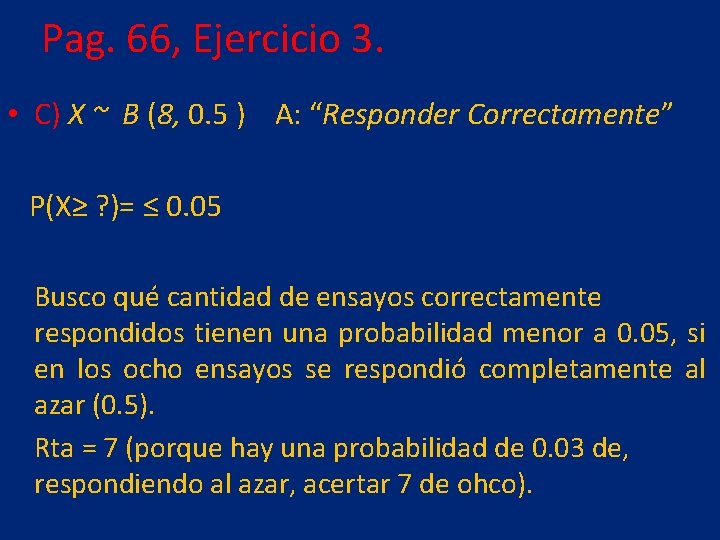 Pag. 66, Ejercicio 3. • C) X ~ B (8, 0. 5 ) A: