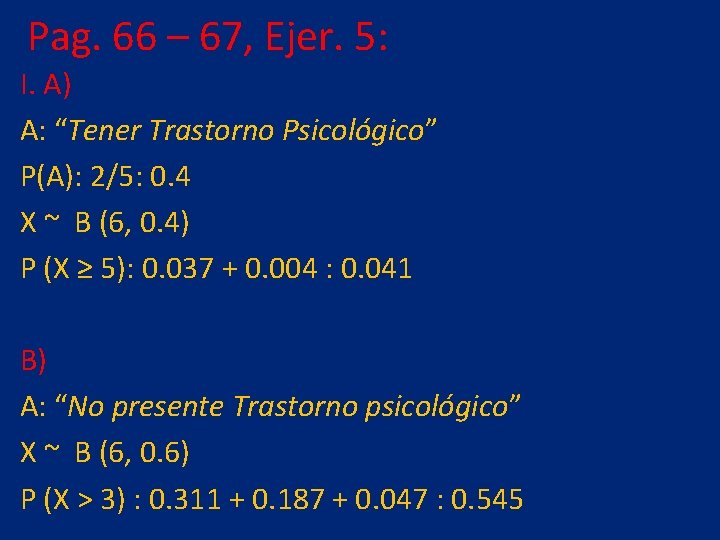 Pag. 66 – 67, Ejer. 5: I. A) A: “Tener Trastorno Psicológico” P(A): 2/5: