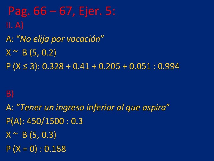 Pag. 66 – 67, Ejer. 5: II. A) A: “No elija por vocación” X