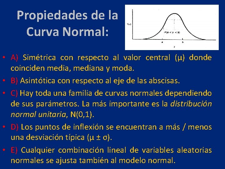 Propiedades de la Curva Normal: • A) Simétrica con respecto al valor central (µ)