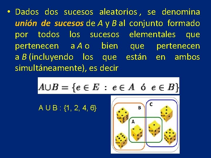  • Dados sucesos aleatorios , se denomina unión de sucesos de A y