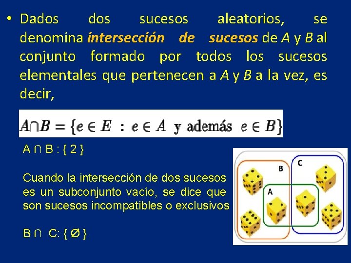  • Dados sucesos aleatorios, se denomina intersección de sucesos de A y B