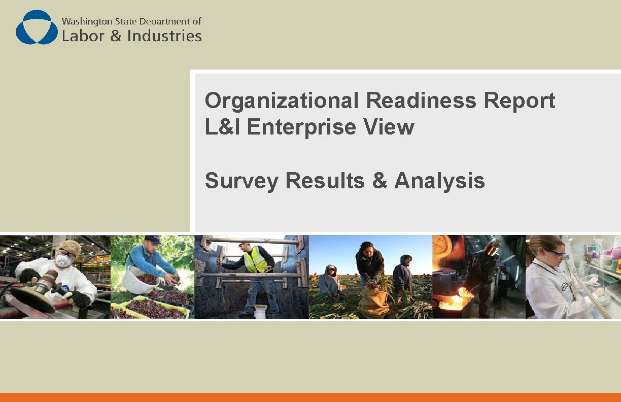 Organizational Readiness Report L&I Enterprise View Survey Results & Analysis 