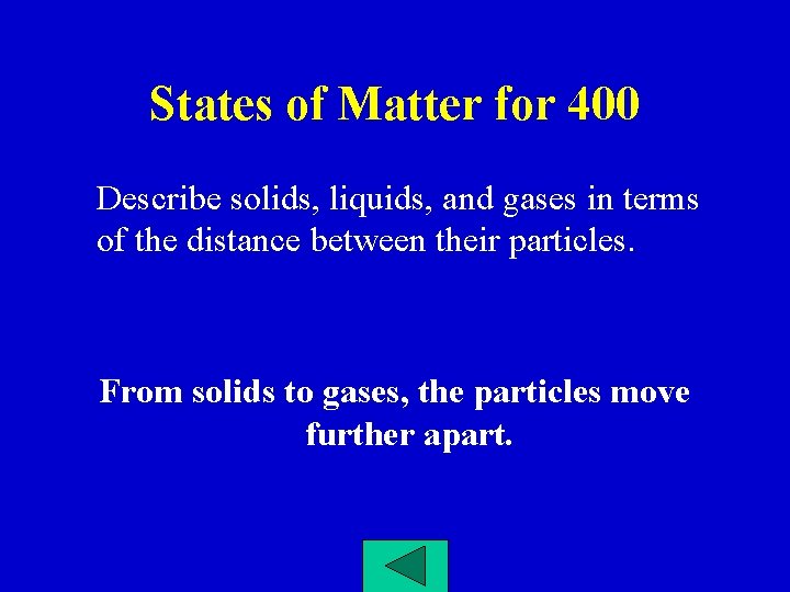 Jeopardy Learning Objectives Describe solids liquids gases in
