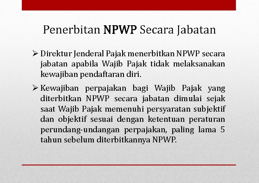  Direktur Jenderal Pajak menerbitkan NPWP secara jabatan apabila Wajib Pajak tidak melaksanakan kewajiban