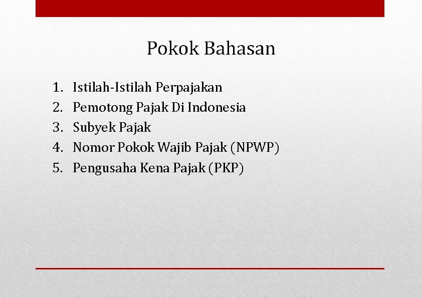 1. 2. 3. 4. 5. Istilah-Istilah Perpajakan Pemotong Pajak Di Indonesia Subyek Pajak Nomor