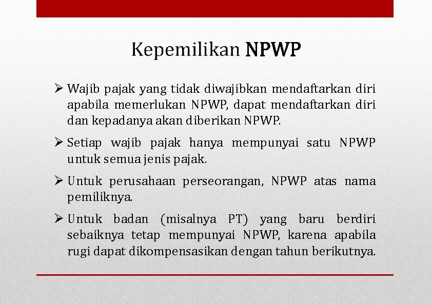 Wajib pajak yang tidak diwajibkan mendaftarkan diri apabila memerlukan NPWP, dapat mendaftarkan diri
