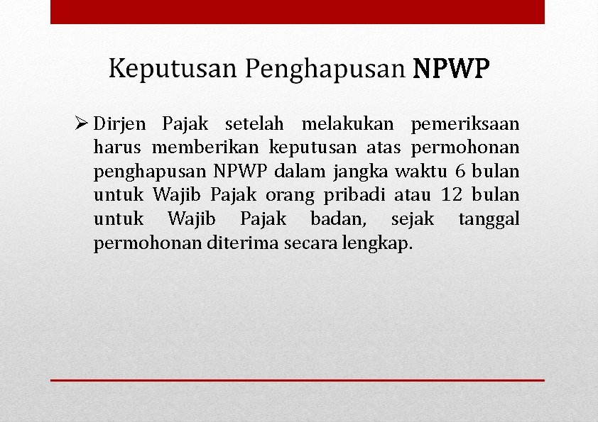  Dirjen Pajak setelah melakukan pemeriksaan harus memberikan keputusan atas permohonan penghapusan NPWP dalam