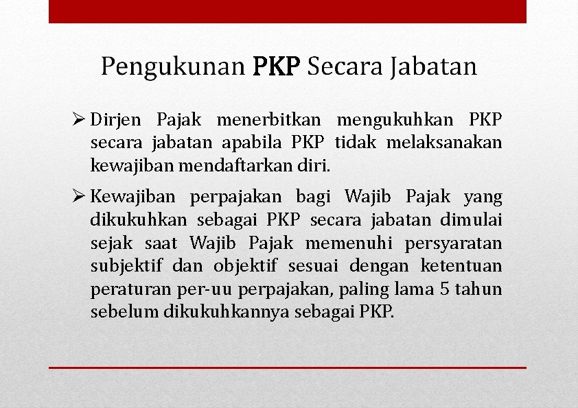  Dirjen Pajak menerbitkan mengukuhkan PKP secara jabatan apabila PKP tidak melaksanakan kewajiban mendaftarkan