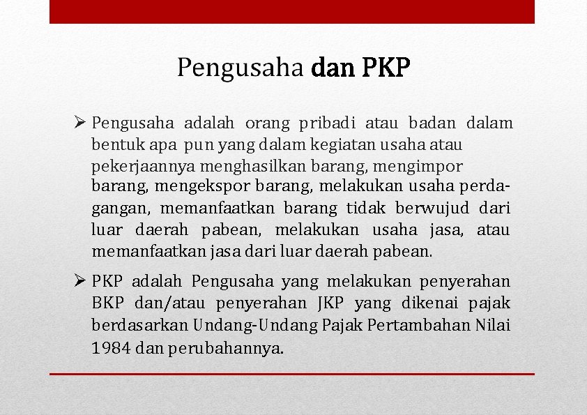  Pengusaha adalah orang pribadi atau badan dalam bentuk apa pun yang dalam kegiatan