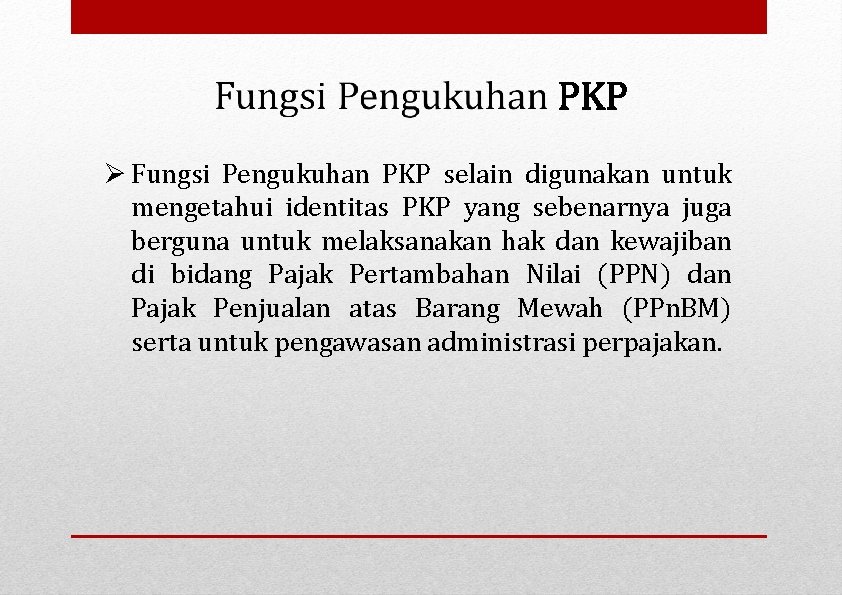  Fungsi Pengukuhan PKP selain digunakan untuk mengetahui identitas PKP yang sebenarnya juga berguna