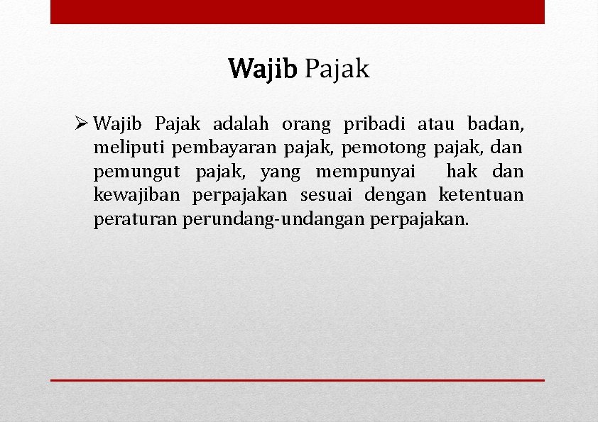  Wajib Pajak adalah orang pribadi atau badan, meliputi pembayaran pajak, pemotong pajak, dan