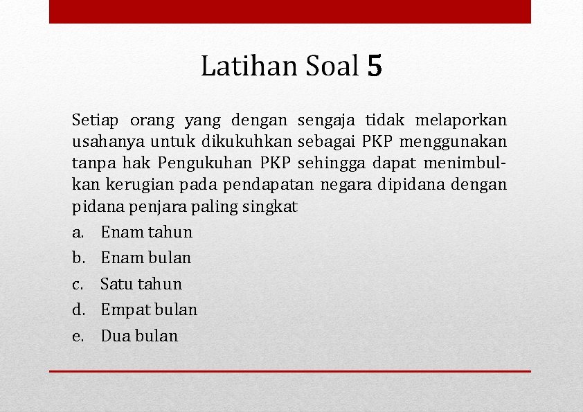 Setiap orang yang dengan sengaja tidak melaporkan usahanya untuk dikukuhkan sebagai PKP menggunakan tanpa