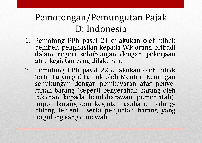 1. Pemotong PPh pasal 21 dilakukan oleh pihak pemberi penghasilan kepada WP orang pribadi