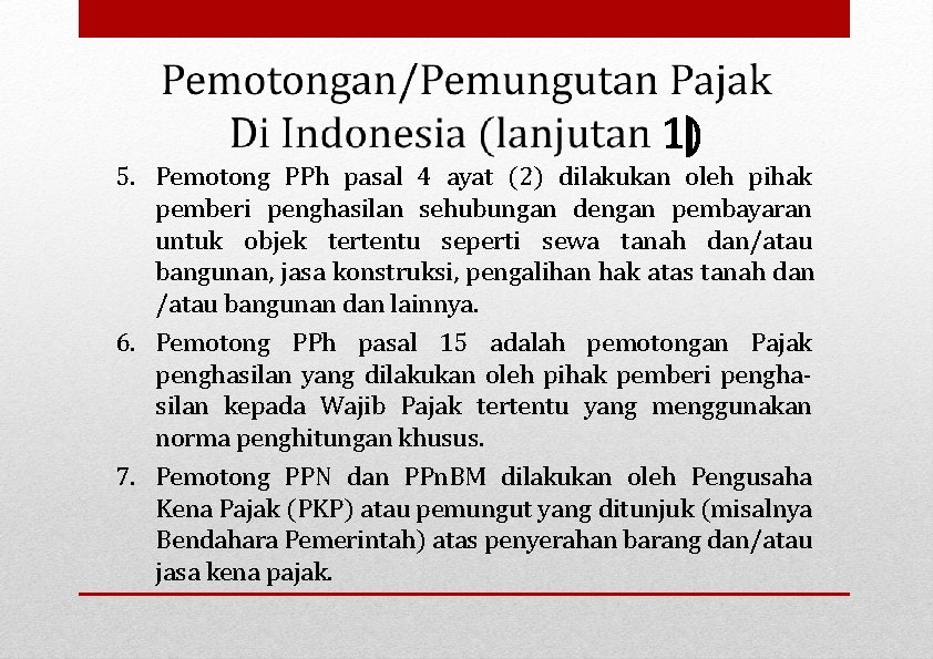 5. Pemotong PPh pasal 4 ayat (2) dilakukan oleh pihak pemberi penghasilan sehubungan dengan