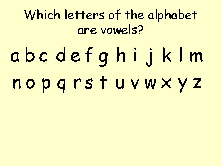 Which letters of the alphabet are vowels? a bc def g h i j
