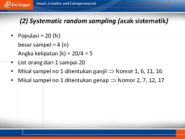 (2) Systematic random sampling (acak sistematik) • Populasi = 20 (N) besar sampel =
