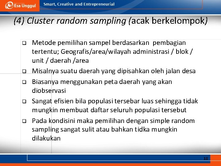 (4) Cluster random sampling (acak berkelompok) q q q Metode pemilihan sampel berdasarkan pembagian