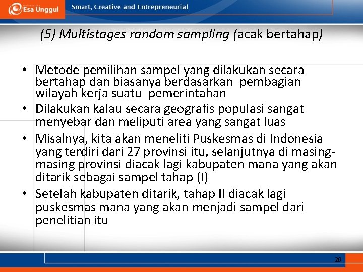 (5) Multistages random sampling (acak bertahap) • Metode pemilihan sampel yang dilakukan secara bertahap