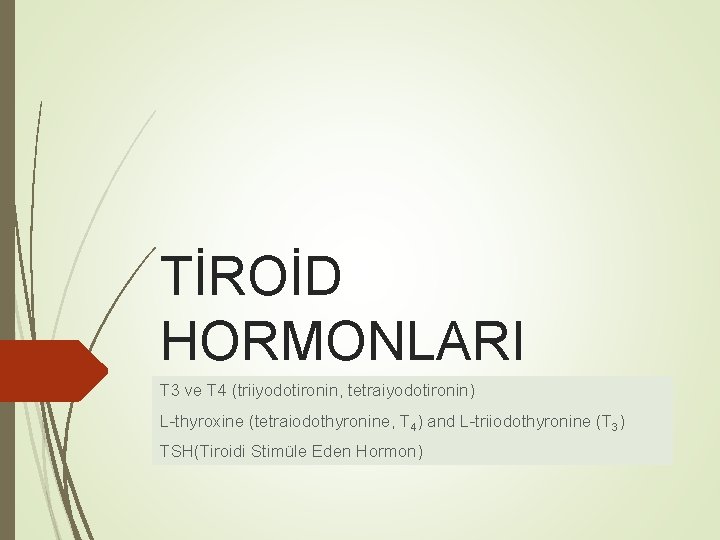 TİROİD HORMONLARI T 3 ve T 4 (triiyodotironin, tetraiyodotironin) L-thyroxine (tetraiodothyronine, T 4) and