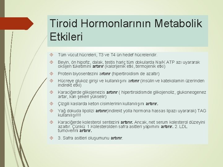 Tiroid Hormonlarının Metabolik Etkileri Tüm vücut hücreleri, T 3 ve T 4 ün hedef