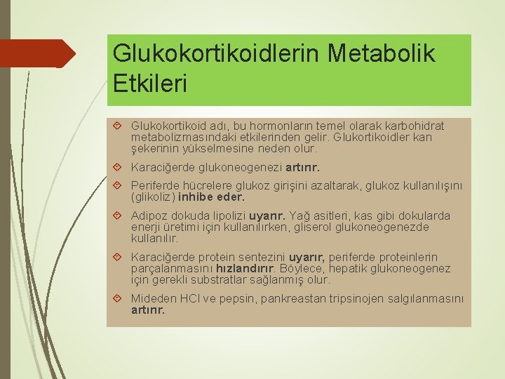 Glukokortikoidlerin Metabolik Etkileri Glukokortikoid adı, bu hormonların temel olarak karbohidrat metabolizmasındaki etkilerinden gelir. Glukortikoidler