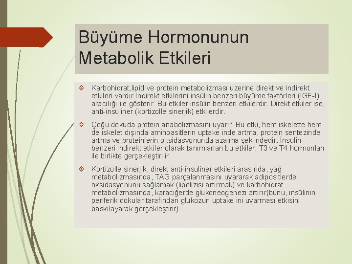 Büyüme Hormonunun Metabolik Etkileri Karbohidrat, lipid ve protein metabolizması üzerine direkt ve indirekt etkileri