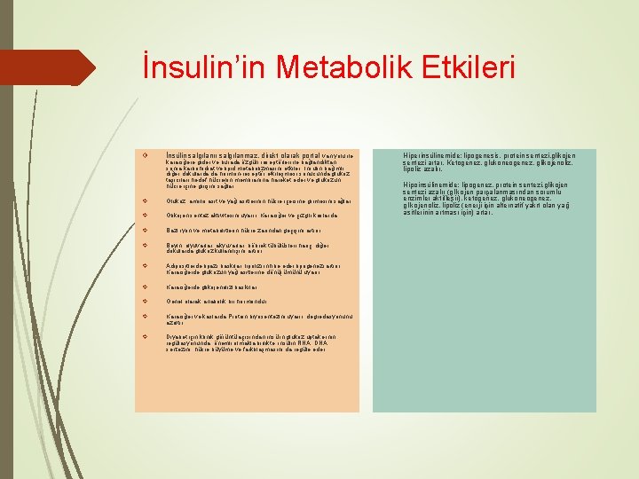 İnsulin’in Metabolik Etkileri İnsülin salgılanır salgılanmaz, direkt olarak portal van yolu ile karaciğere gider