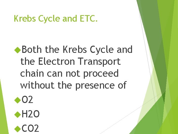 Krebs Cycle and ETC. Both the Krebs Cycle and the Electron Transport chain can