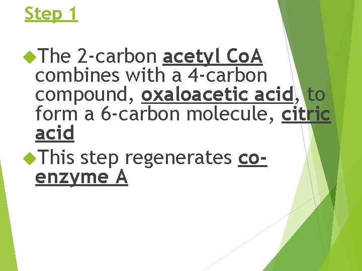 Step 1 The 2 -carbon acetyl Co. A combines with a 4 -carbon compound,