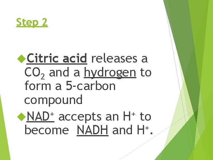 Step 2 Citric acid releases a CO 2 and a hydrogen to form a