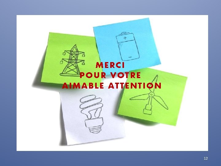 MERCI POUR VOTRE AIMABLE ATTENTION 12 