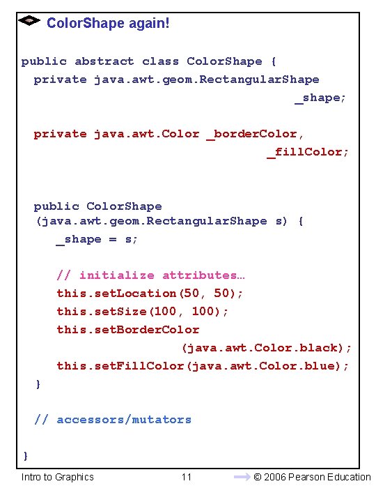 Color. Shape again! public abstract class Color. Shape { private java. awt. geom. Rectangular.