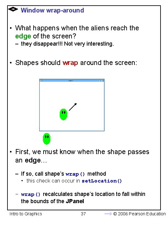 Window wrap-around • What happens when the aliens reach the edge of the screen?