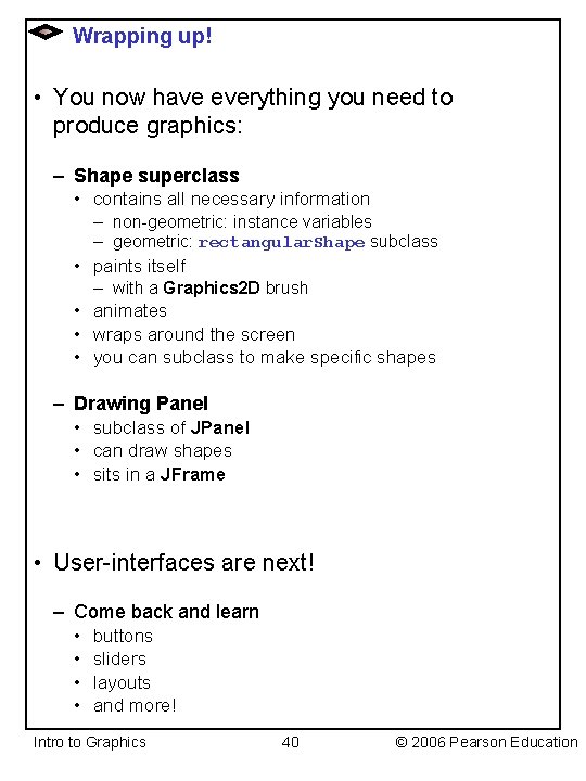 Wrapping up! • You now have everything you need to produce graphics: – Shape