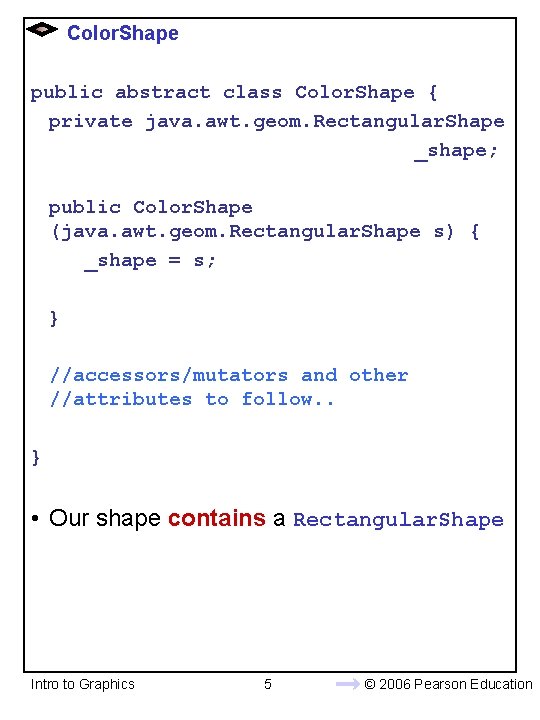 Color. Shape public abstract class Color. Shape { private java. awt. geom. Rectangular. Shape