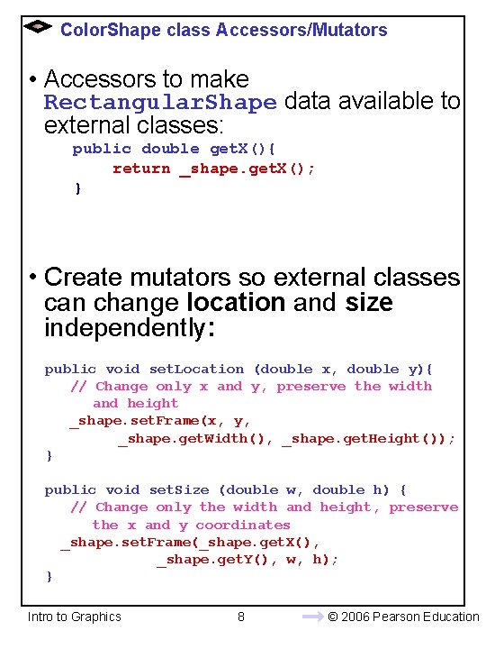 Color. Shape class Accessors/Mutators • Accessors to make Rectangular. Shape data available to external