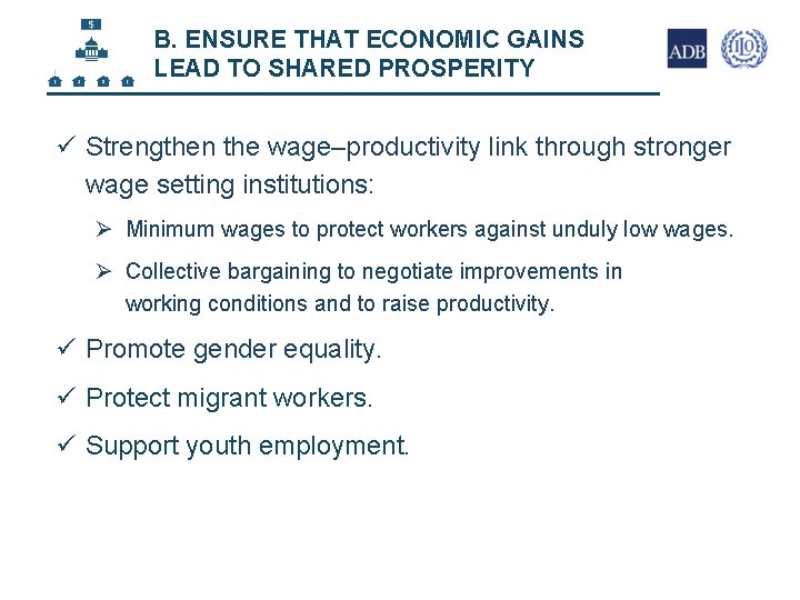 B. ENSURE THAT ECONOMIC GAINS LEAD TO SHARED PROSPERITY 24 ü Strengthen the wage–productivity