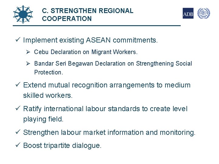 C. STRENGTHEN REGIONAL COOPERATION 25 ü Implement existing ASEAN commitments. Ø Cebu Declaration on