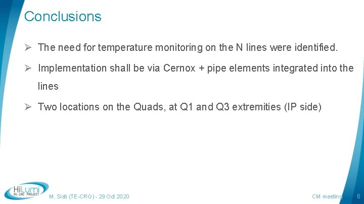 Conclusions Ø The need for temperature monitoring on the N lines were identified. Ø