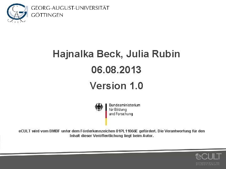 Hajnalka Beck, Julia Rubin 06. 08. 2013 Version 1. 0 e. CULT wird vom