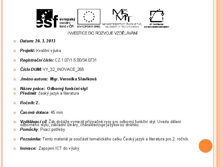  Datum: 26. 3. 2013 Projekt: Kvalitní výuka Registrační číslo: CZ. 1. 07/1. 5.