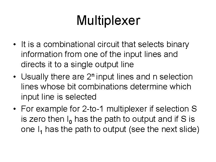Multiplexer • It is a combinational circuit that selects binary information from one of Multiplexer • It is a combinational circuit that selects binary information from one of