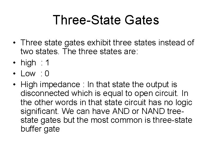 Three-State Gates • Three state gates exhibit three states instead of two states. The Three-State Gates • Three state gates exhibit three states instead of two states. The