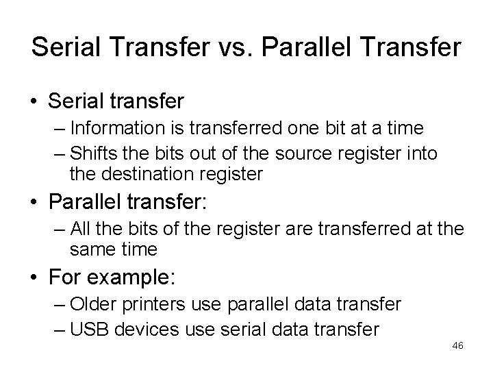 Serial Transfer vs. Parallel Transfer • Serial transfer – Information is transferred one bit Serial Transfer vs. Parallel Transfer • Serial transfer – Information is transferred one bit
