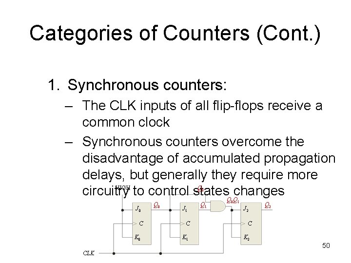Categories of Counters (Cont. ) 1. Synchronous counters: – The CLK inputs of all Categories of Counters (Cont. ) 1. Synchronous counters: – The CLK inputs of all