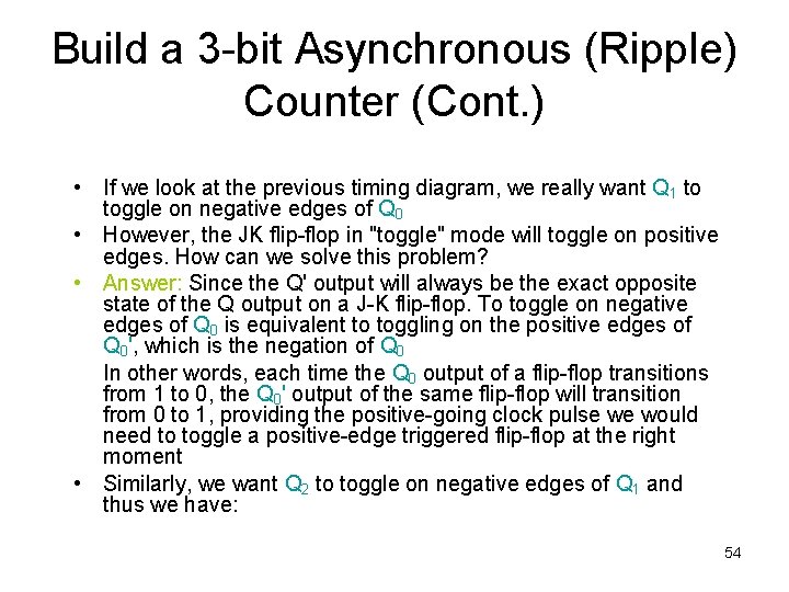 Build a 3 -bit Asynchronous (Ripple) Counter (Cont. ) • If we look at Build a 3 -bit Asynchronous (Ripple) Counter (Cont. ) • If we look at