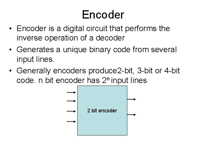 Encoder • Encoder is a digital circuit that performs the inverse operation of a Encoder • Encoder is a digital circuit that performs the inverse operation of a